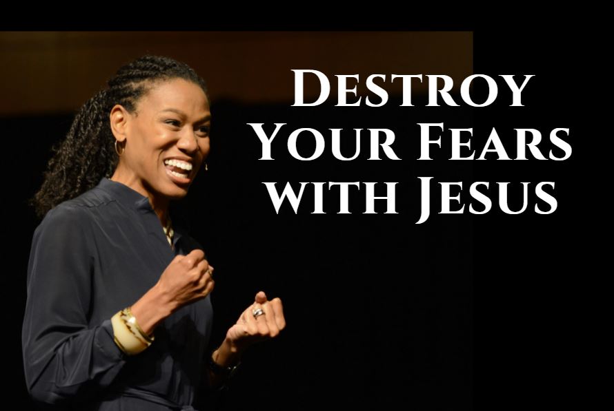 Destroy Your Fears With Jesus
