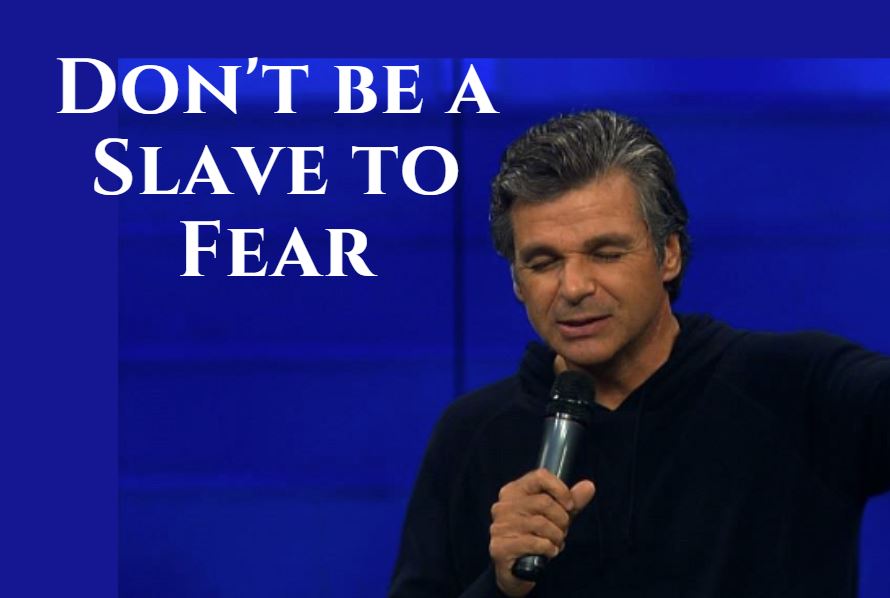 Dont be a slave to Fear