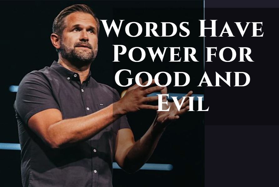 Words Have Power for Good and Evil