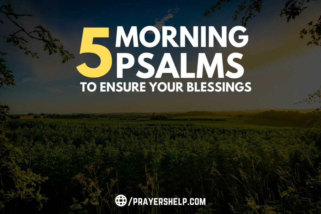 5 Morning Psalms To Ensure Your Blessings
