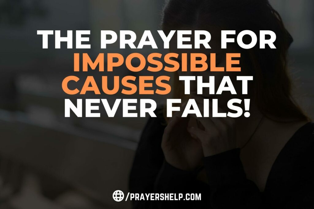 The Prayer For Impossible Causes That Never Fails!