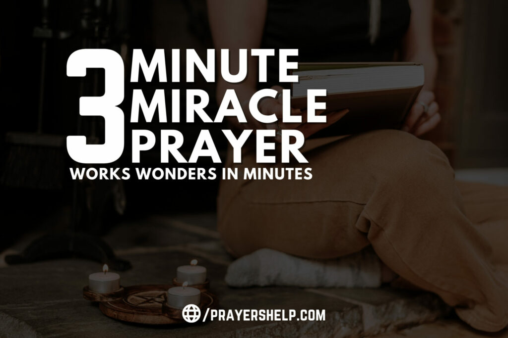 Experience the Power of 3 Minute Miracle Prayer - A Prayer that Works Wonders in Minutes