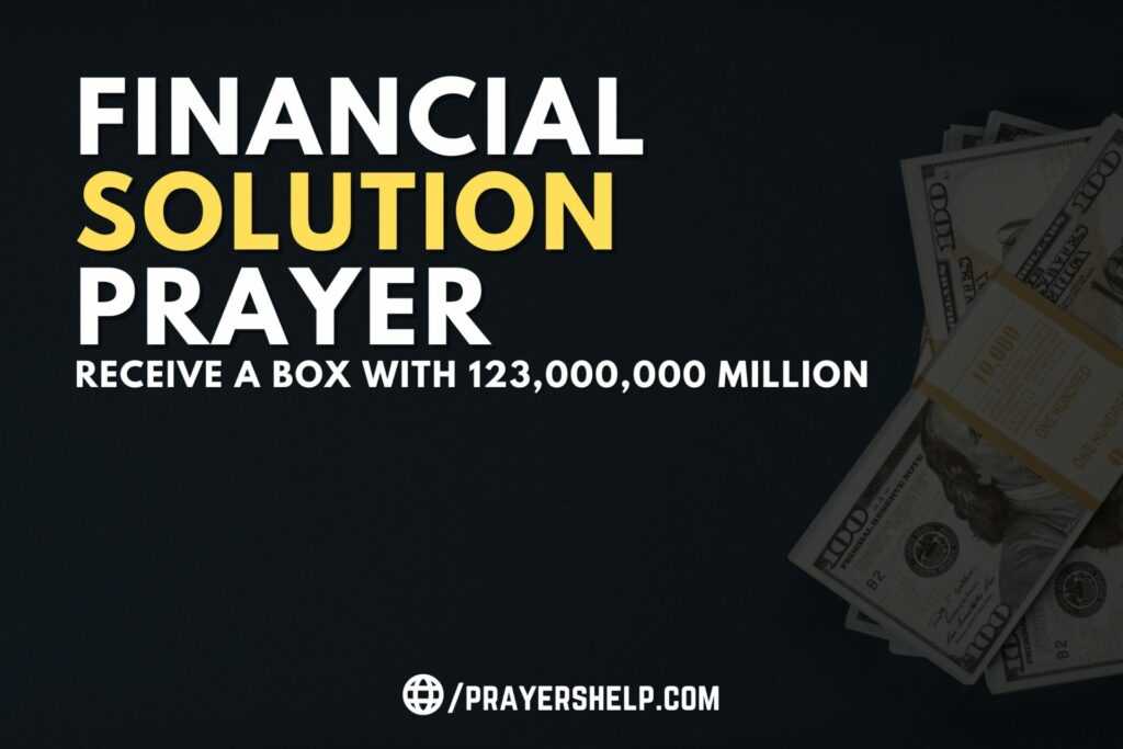 Financial Solution Prayer | You Receive A Box With 123,000,000 Million And Nobody Claims