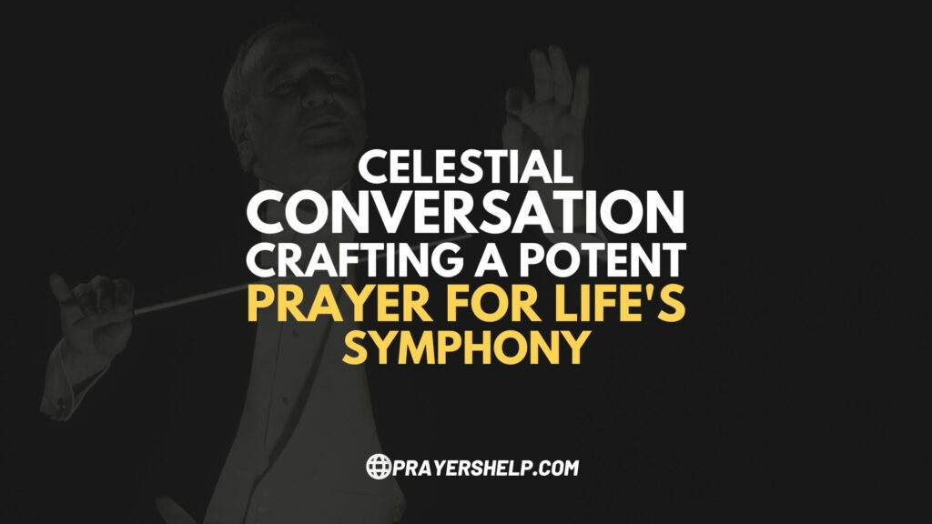 Celestial Conversation Crafting a Potent Prayer for Life's Symphony